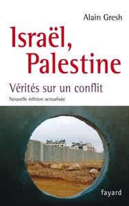 ISRAEL, PALESTINE - VERITES SUR UN CONFLIT