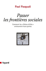 PASSER LES FRONTIERES SOCIALES - COMMENT LES  FILIERES D ELITE  ENTROUVRENT LEURS PORTES