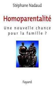 HOMOPARENTALITE - UNE NOUVELLE CHANCE POUR LA FAMILLE ?