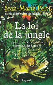 LA LOI DE LA JUNGLE - L'AGRESSIVITE CHEZ LES PLANTES, LES ANIMAUX, LES HUMAINS