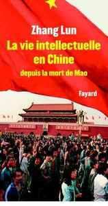 LA VIE INTELLECTUELLE EN CHINE DEPUIS LA MORT DE MAO