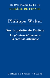 SUR LA PALETTE DE L'ARTISTE : LA PHYSICO-CHIMIE DANS LA CREATION ARTISTIQUE