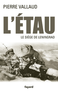 L'ETAU - LE SIEGE DE LENINGRAD