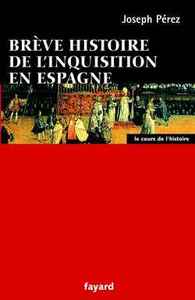 BREVE HISTOIRE DE L'INQUISITION EN ESPAGNE