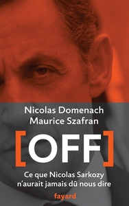 OFF - CE QUE NICOLAS SARKOZY N'AURAIT JAMAIS DU NOUS DIRE