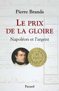 LE PRIX DE LA GLOIRE - NAPOLEON ET L'ARGENT