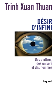 DESIR D'INFINI - DES CHIFFRES, DES UNIVERS ET DES HOMMES