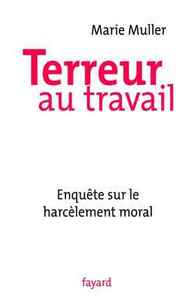 TERREUR AU TRAVAIL - ENQUETE SUR LE HARCELEMENT MORAL
