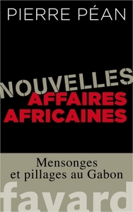 NOUVELLES AFFAIRES AFRICAINES - MENSONGES ET PILLAGES AU GABON