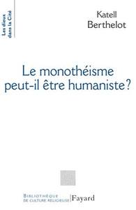 LE MONOTHEISTE PEUT-IL ETRE HUMANISTE ?