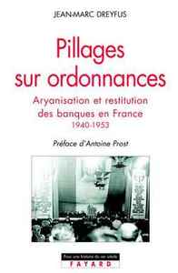 PILLAGES SUR ORDONNANCES - ARYANISATION ET RESTITUTION DES BANQUES EN FRANCE (1940-1953)