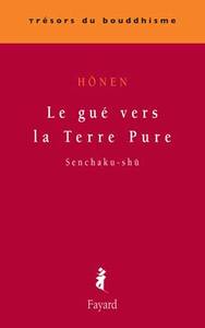 LE GUE VERS LA TERRE PURE - SENCHAKU-SHU