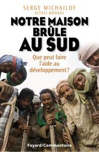 NOTRE MAISON BRULE AU SUD - QUE PEUT FAIRE L'AIDE AU DEVELOPPEMENT ?