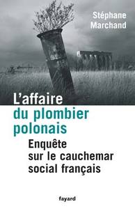 L'AFFAIRE DU PLOMBIER POLONAIS - ENQUETE SUR LE CAUCHEMAR SOCIAL FRANCAIS