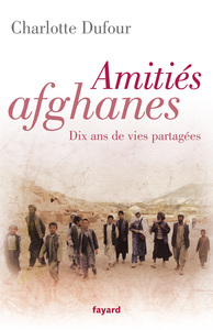 AMITIES AFGHANES - DIX ANS DE VIES PARTAGEES