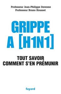 GRIPPE A (H1N1) - TOUT SAVOIR, COMMENT S'EN PREMUNIR