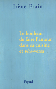 Le bonheur de faire l'amour dans sa cuisine et vice-versa