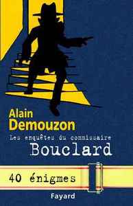 LES ENQUETES DU COMMISSAIRE BOUCLARD - 40 ENIGMES