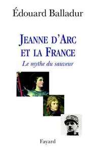 JEANNE D'ARC ET LA FRANCE - LE MYTHE DU SAUVEUR