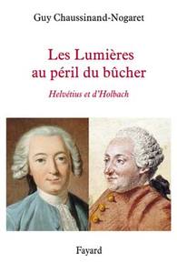 LES LUMIERES AU PERIL DU BUCHER - HELVETIUS ET D'HOLBACH