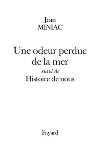 UNE ODEUR PERDUE DE LA MER SUIVI DE HISTOIRE DE NOUS