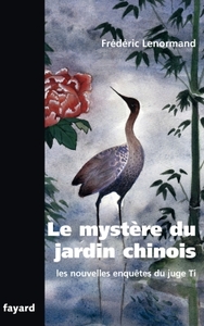 LE MYSTERE DU JARDIN CHINOIS - LES NOUVELLES ENQUETES DU JUGE TI