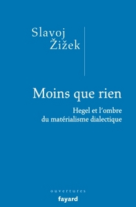 MOINS QUE RIEN - HEGEL ET L'OMBRE DU MATERIALISME DIALECTIQUE