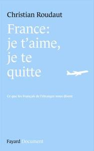 FRANCE, JE T'AIME JE TE QUITTE