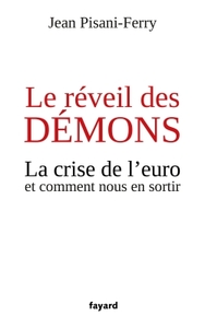LE REVEIL DES DEMONS - LA CRISE DE L'EURO ET COMMENT NOUS EN SORTIR