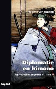 LES NOUVELLES ENQUETES DU JUGE TI. DIPLOMATIE EN KIMONO