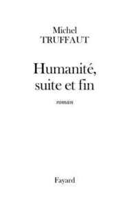 HUMANITE, SUITE ET FIN
