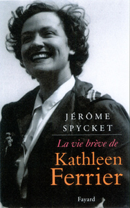 LA VIE BREVE DE KATHLEEN FERRIER