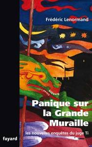 PANIQUE SUR LA GRANDE MURAILLE - LES NOUVELLES ENQUETES DU JUGE TI