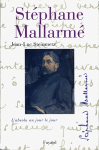 STEPHANE MALLARME - L'ABSOLU AU JOUR LE JOUR