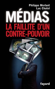 MEDIAS - LA FAILLITE D'UN CONTRE-POUVOIR