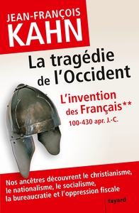 L'INVENTION DES FRANCAIS 2 LA TRAGEDIE DE L'OCCIDENT - COMMENT NOS ANCETRES DECOUVRENT LE CHRISTIANI