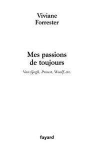 MES PASSIONS DE TOUJOURS - VAN GOGH, PROUST, WOOLF, ETC.