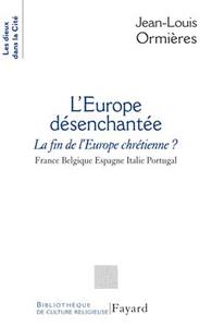 L'EUROPE DESENCHANTEE - LA FIN DE L'EUROPE CHRETIENNE? FRANCE BELGIQUE ESPAGNE ITALIE PORTUGAL