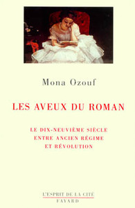 LES AVEUX DU ROMAN - LE XIXE SIECLE ENTRE ANCIEN REGIME ET REVOLUTION