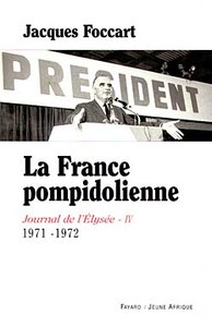 LA FRANCE POMPIDOLIENNE - JOURNAL DE L'ELYSEE IV - 1971-1972