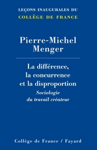 LA DIFFERENCE, LA CONCURRENCE ET LA DISPROPORTION - SOCIOLOGIE DU TRAVAIL CREATEUR