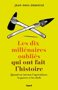 LES DIX MILLENAIRES OUBLIES QUI ONT FAIT L'HISTOIRE