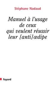 MANUEL A L'USAGE DE CEUX QUI VEULENT REUSSIR LEUR [ANTI] OEDIPE