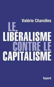 LE LIBERALISME CONTRE LE CAPITALISME
