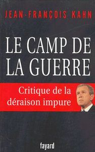LE CAMP DE LA GUERRE - CRITIQUE DE LA DERAISON IMPURE