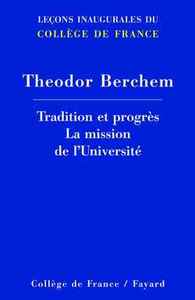 TRADITION ET PROGRES - LA MISSION DE L'UNIVERSITELECONS INAUGURALES DU COLLEGE DE FRANCE