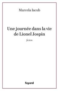 UNE JOURNEE DANS LA VIE DE LIONEL JOSPIN