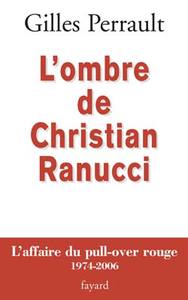 L OMBRE DE CHRISTIAN RANUCCI - L'AFFAIRE DU PULL-OVER ROUGE 1974-2006