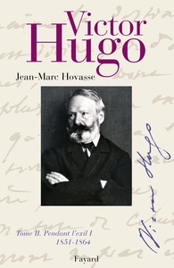 VICTOR HUGO TOME 2 - PENDANT L'EXIL. 1851 - 1864