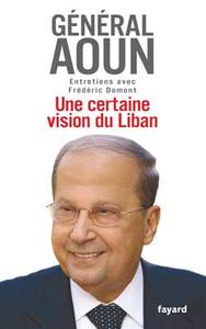 UNE CERTAINE VISION DU LIBAN - ENTRETIENS AVEC FREDERIC DOMONT
